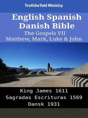 cover image of English Spanish Danish Bible--The Gospels VII--Matthew, Mark, Luke & John
